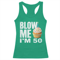 Funny 50th Birthday Racerback Tank Top Blow Me Im 50 Year Old Bday Gag Gift Saying
