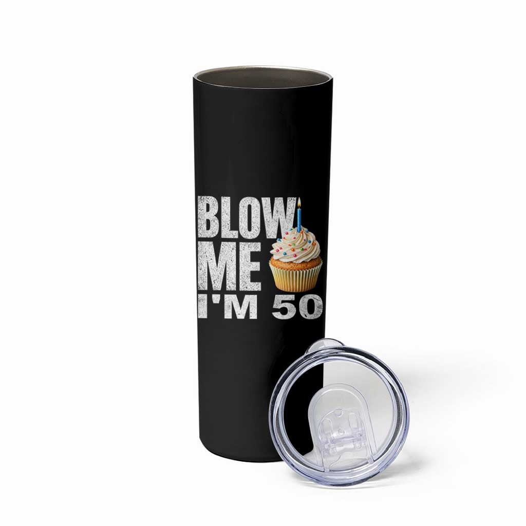Funny 50th Birthday Skinny Tumbler Blow Me Im 50 Year Old Bday Gag Gift Saying