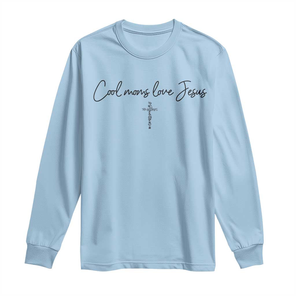 Cool Moms Love Jesus Long Sleeve Shirt Christian Mom Floral Mama Mothers Day