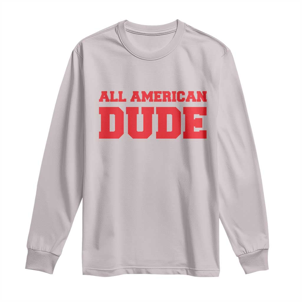 4th of July All American Dude Long Sleeve Shirt - Wonder Print Shop
