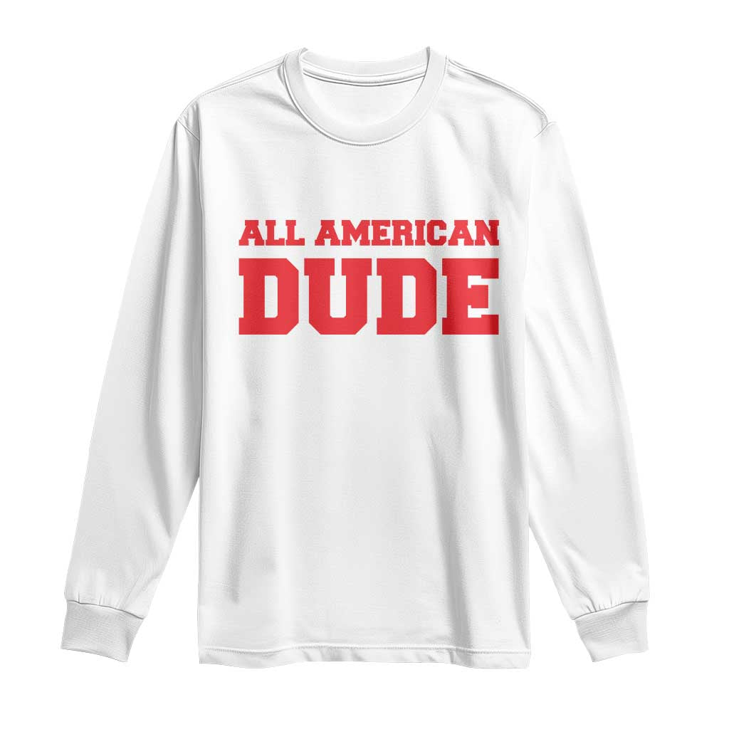 4th of July All American Dude Long Sleeve Shirt - Wonder Print Shop