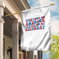 Everyone In America Parties On My Birthday Garden Flag 4th Of July Birthday Party - Wonder Print Shop