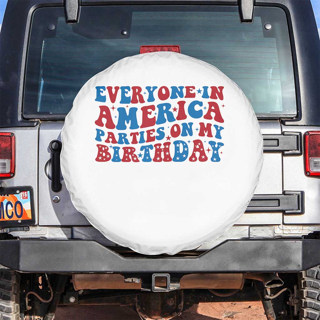 Everyone In America Parties On My Birthday Spare Tire Cover 4th Of July Birthday Party - Wonder Print Shop