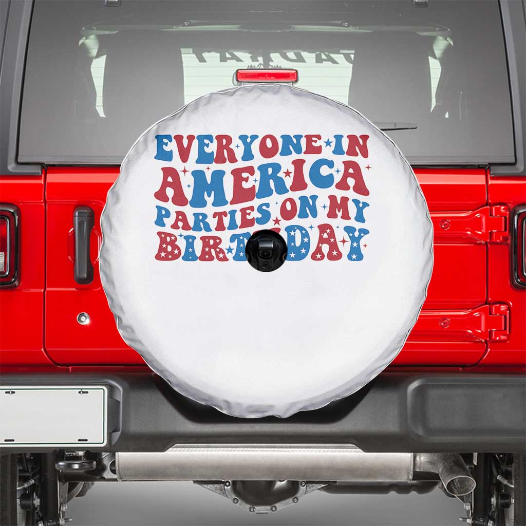 Everyone In America Parties On My Birthday Spare Tire Cover 4th Of July Birthday Party - Wonder Print Shop