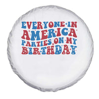 Everyone In America Parties On My Birthday Spare Tire Cover 4th Of July Birthday Party - Wonder Print Shop