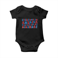 Everyone In America Parties On My Birthday Baby Onesie 4th Of July Birthday Party - Wonder Print Shop