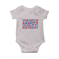 Everyone In America Parties On My Birthday Baby Onesie 4th Of July Birthday Party - Wonder Print Shop
