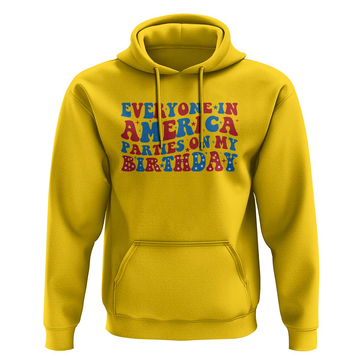 Everyone In America Parties On My Birthday Hoodie 4th Of July Birthday Party - Wonder Print Shop