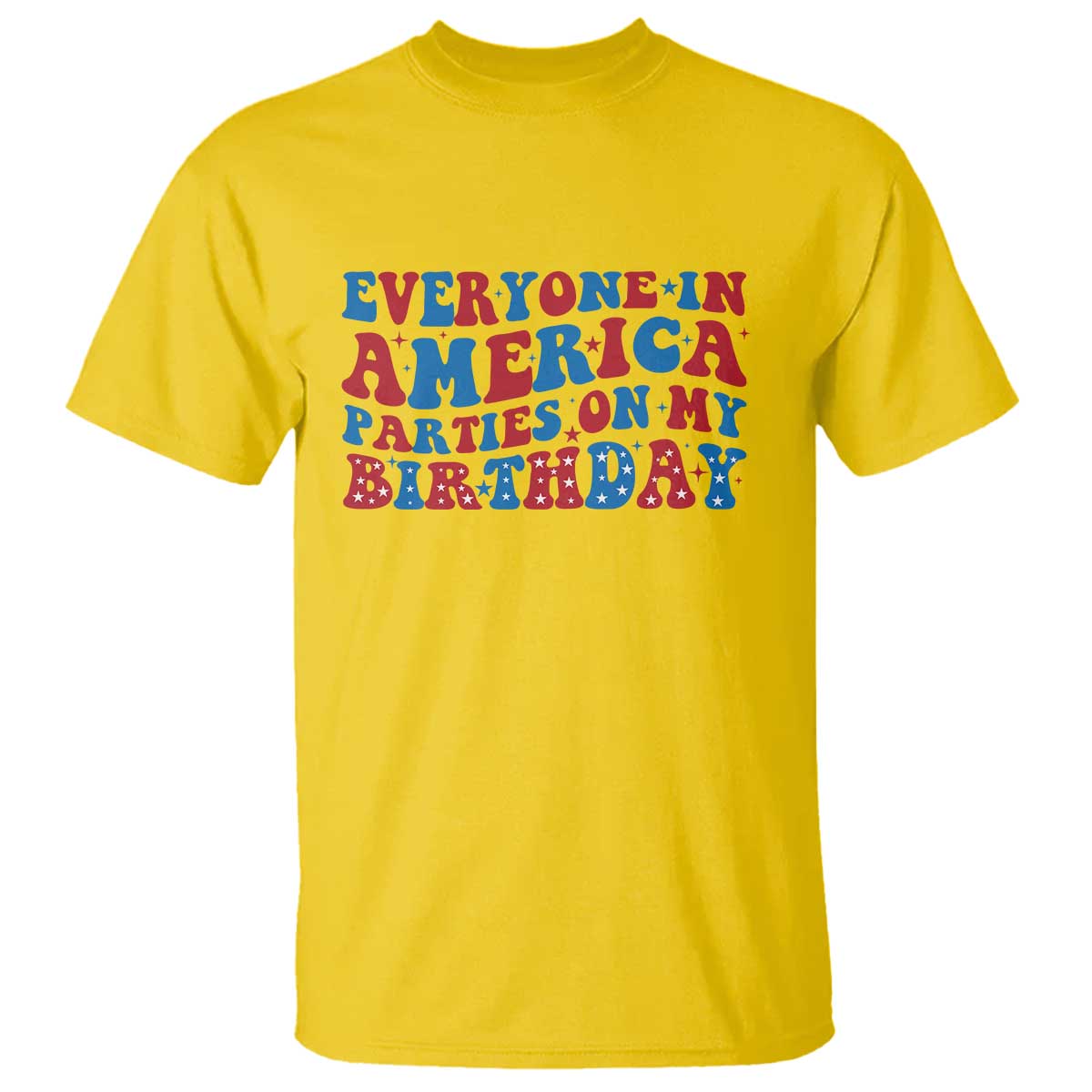 Everyone In America Parties On My Birthday T Shirt 4th Of July Birthday Party - Wonder Print Shop