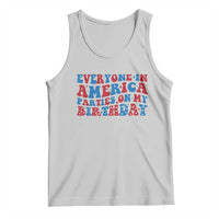 Everyone In America Parties On My Birthday Tank Top 4th Of July Birthday Party - Wonder Print Shop