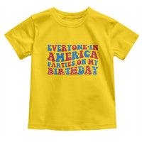 Everyone In America Parties On My Birthday Toddler T Shirt 4th Of July Birthday Party - Wonder Print Shop