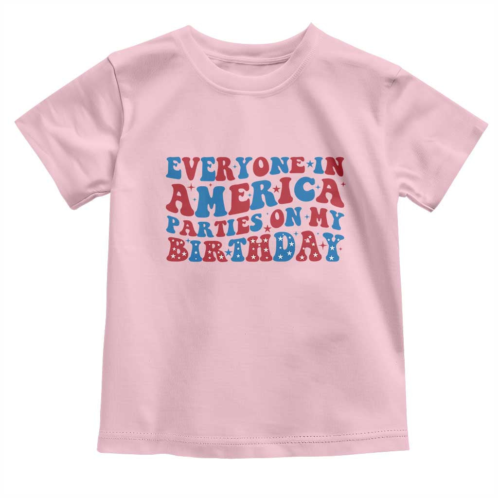 Everyone In America Parties On My Birthday Toddler T Shirt 4th Of July Birthday Party - Wonder Print Shop