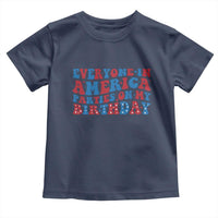 Everyone In America Parties On My Birthday Toddler T Shirt 4th Of July Birthday Party - Wonder Print Shop
