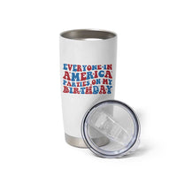 Everyone In America Parties On My Birthday Tumbler Cup 4th Of July Birthday Party - Wonder Print Shop