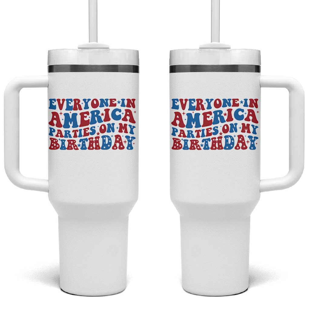Everyone In America Parties On My Birthday Tumbler With Handle 4th Of July Birthday Party - Wonder Print Shop