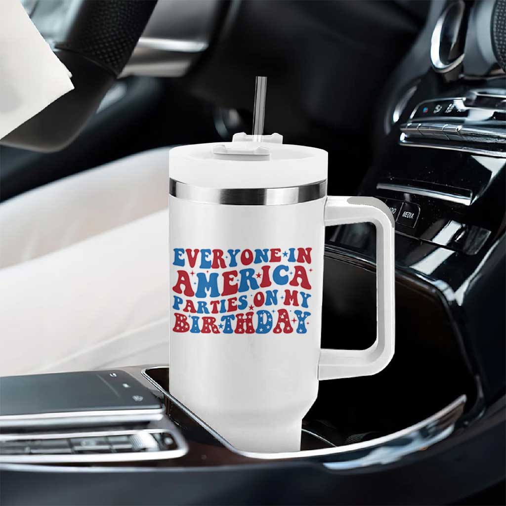 Everyone In America Parties On My Birthday Tumbler With Handle 4th Of July Birthday Party - Wonder Print Shop