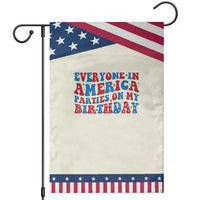 Everyone In America Parties On My Birthday Garden Flag 4th Of July Birthday Party
