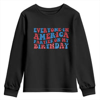 Everyone In America Parties On My Birthday Youth Sweatshirt 4th Of July Birthday Party - Wonder Print Shop