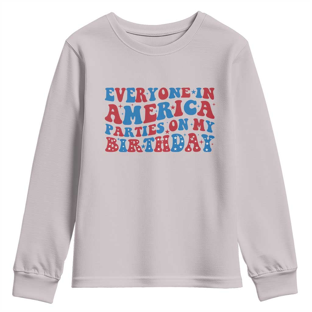 Everyone In America Parties On My Birthday Youth Sweatshirt 4th Of July Birthday Party - Wonder Print Shop