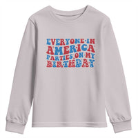 Everyone In America Parties On My Birthday Youth Sweatshirt 4th Of July Birthday Party - Wonder Print Shop