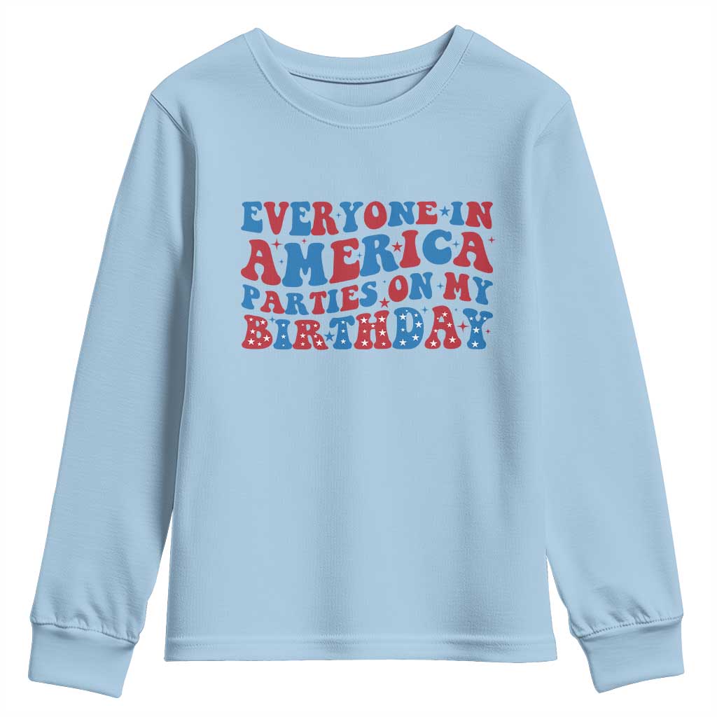 Everyone In America Parties On My Birthday Youth Sweatshirt 4th Of July Birthday Party - Wonder Print Shop