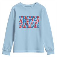 Everyone In America Parties On My Birthday Youth Sweatshirt 4th Of July Birthday Party - Wonder Print Shop