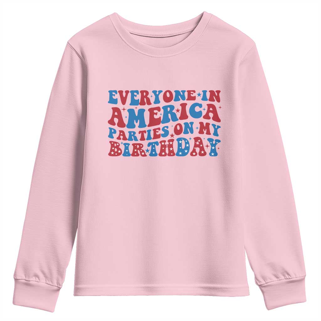 Everyone In America Parties On My Birthday Youth Sweatshirt 4th Of July Birthday Party - Wonder Print Shop