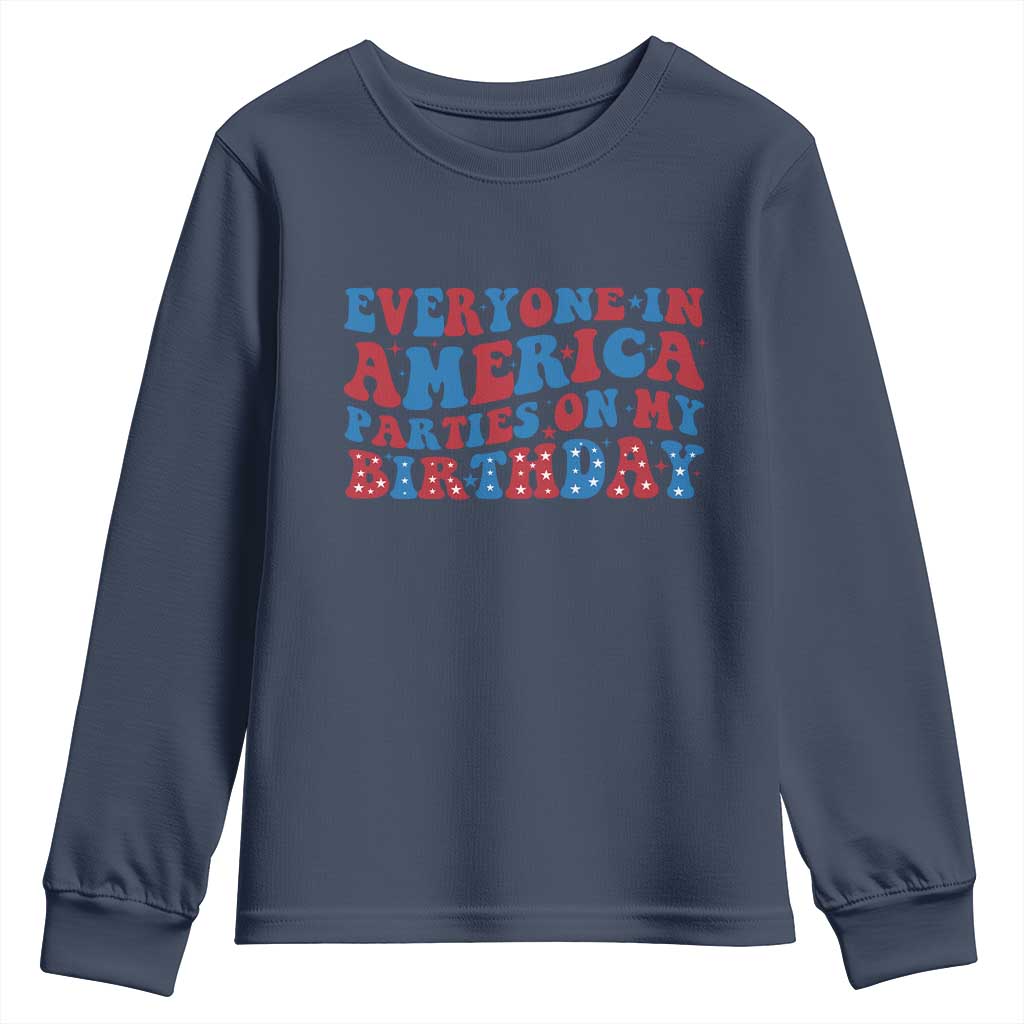 Everyone In America Parties On My Birthday Youth Sweatshirt 4th Of July Birthday Party - Wonder Print Shop