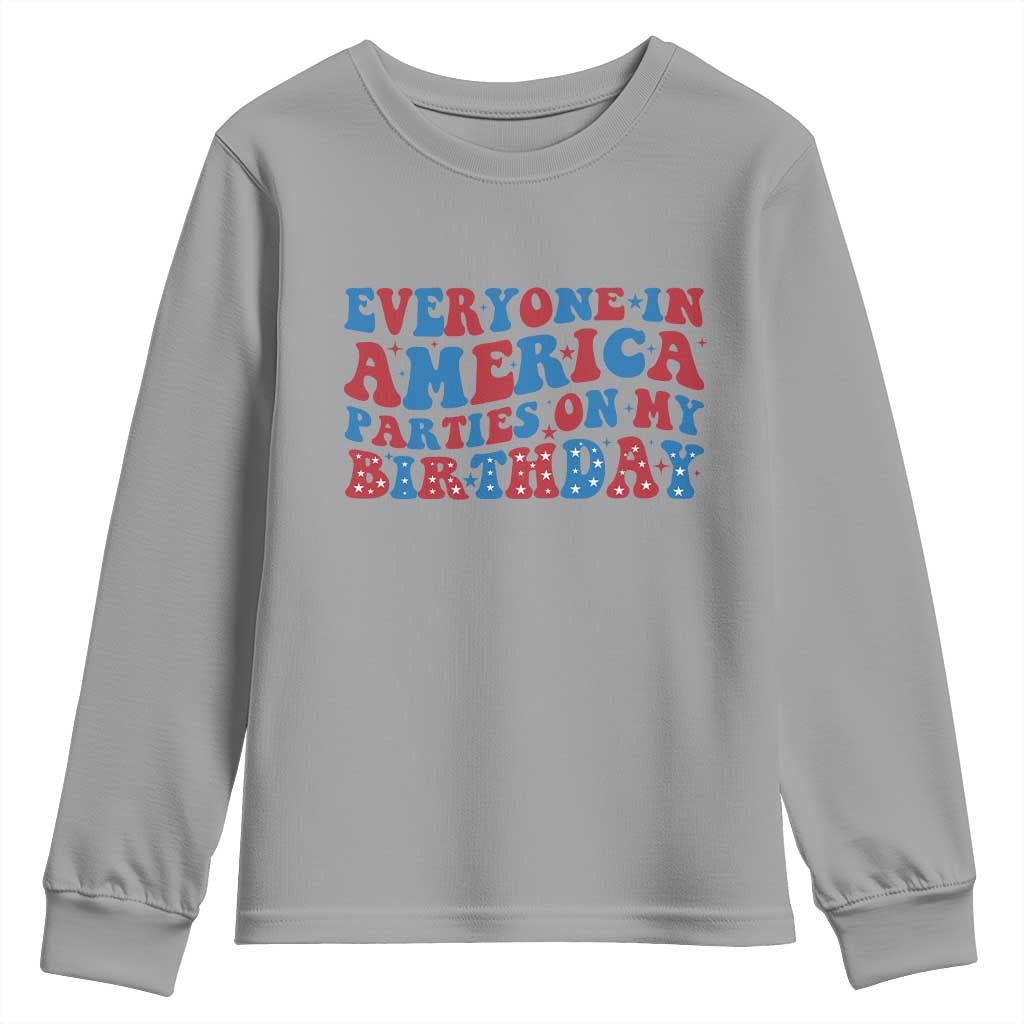 Everyone In America Parties On My Birthday Youth Sweatshirt 4th Of July Birthday Party - Wonder Print Shop