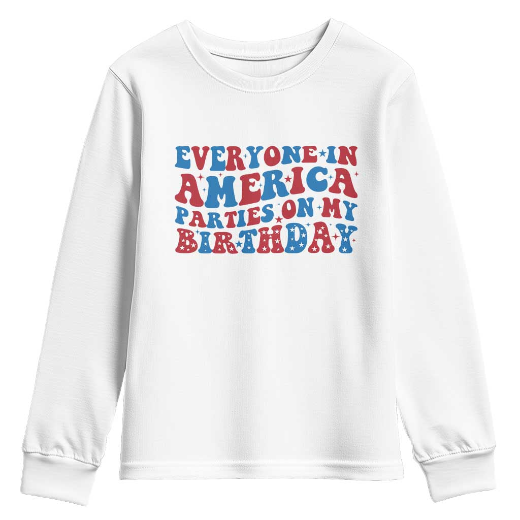 Everyone In America Parties On My Birthday Youth Sweatshirt 4th Of July Birthday Party - Wonder Print Shop