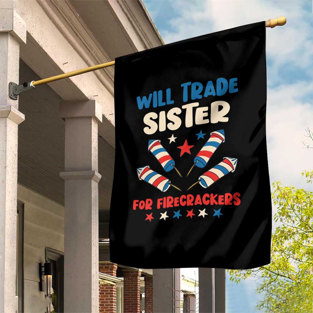 Trade Sister For Firecrackers Garden Flag Funny Boys 4th Of July Kids Patriotic - Wonder Print Shop