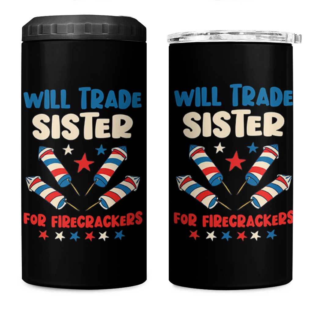 Trade Sister For Firecrackers 4 in 1 Can Cooler Tumbler Funny Boys 4th Of July Kids Patriotic - Wonder Print Shop