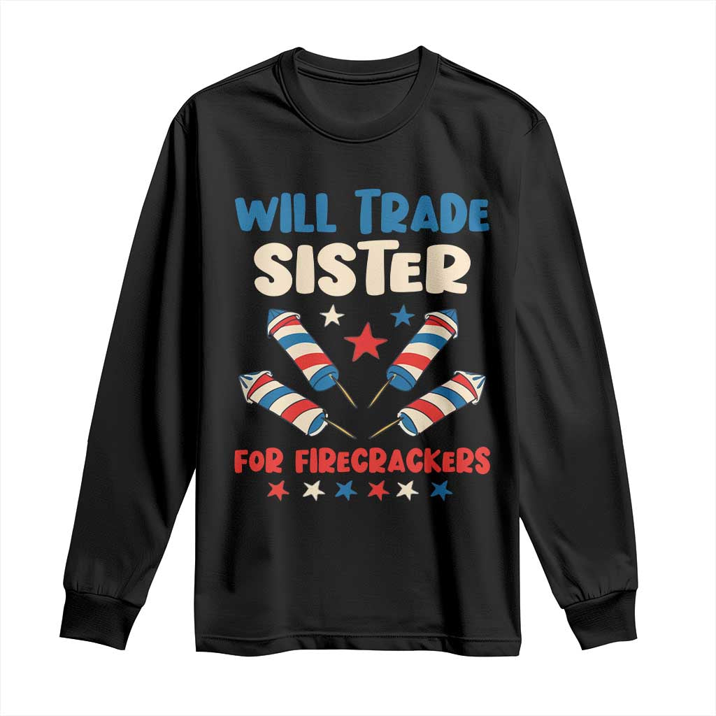 Trade Sister For Firecrackers Long Sleeve Shirt Funny Boys 4th Of July Kids Patriotic - Wonder Print Shop
