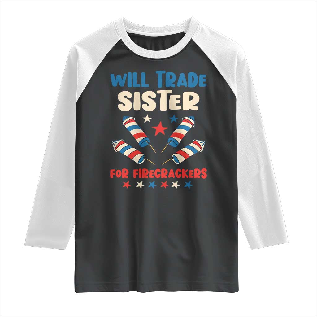 Trade Sister For Firecrackers Raglan Shirt Funny Boys 4th Of July Kids Patriotic - Wonder Print Shop