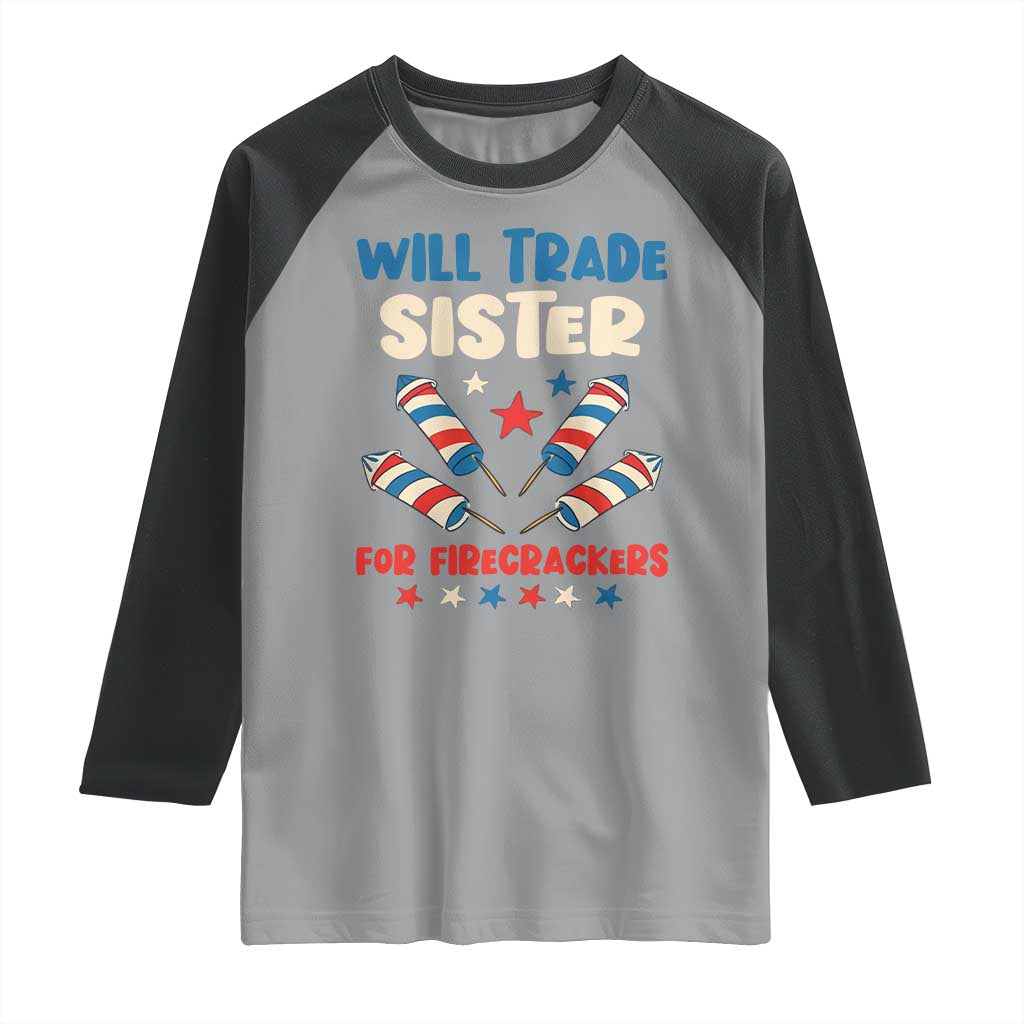 Trade Sister For Firecrackers Raglan Shirt Funny Boys 4th Of July Kids Patriotic - Wonder Print Shop