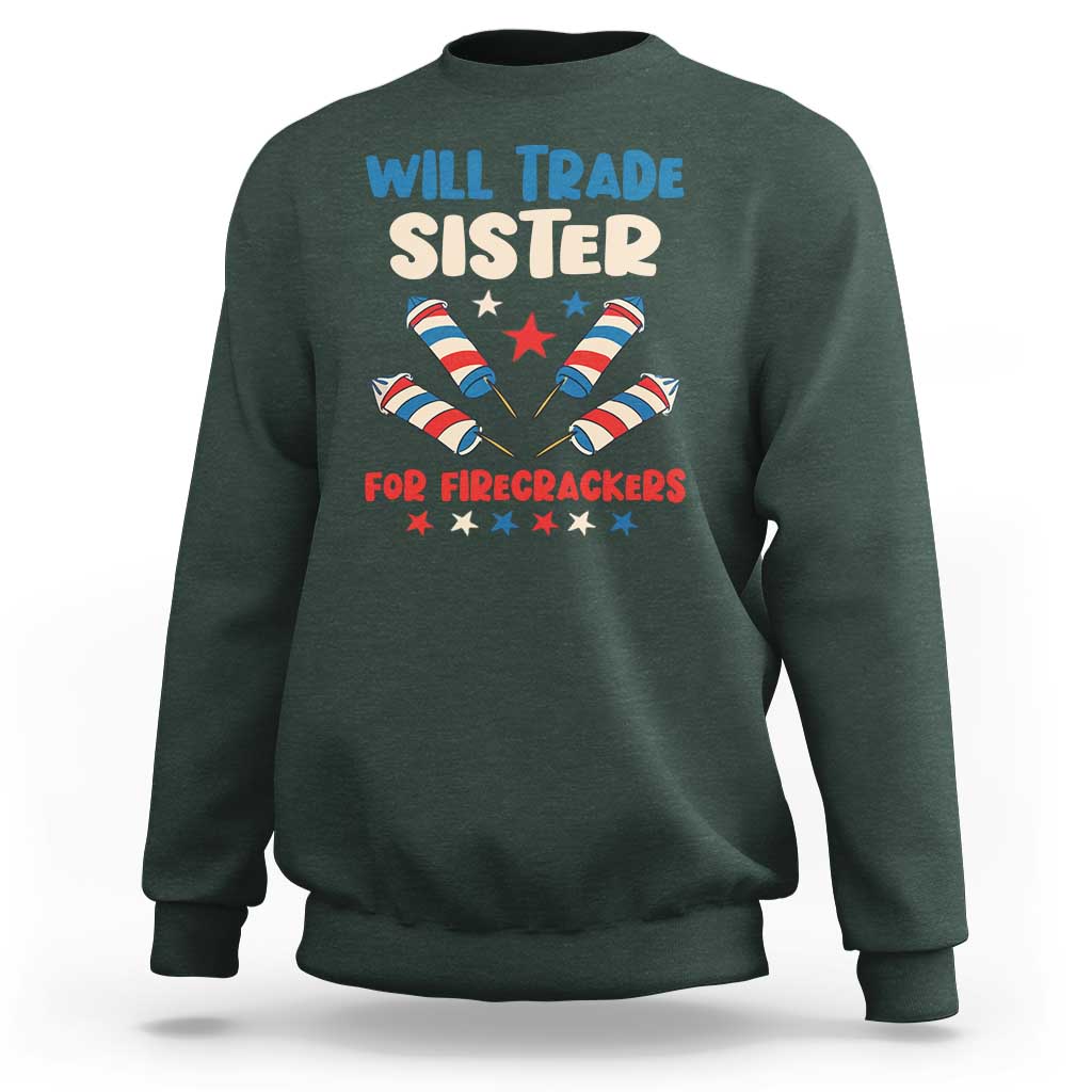 Trade Sister For Firecrackers Sweatshirt Funny Boys 4th Of July Kids Patriotic - Wonder Print Shop
