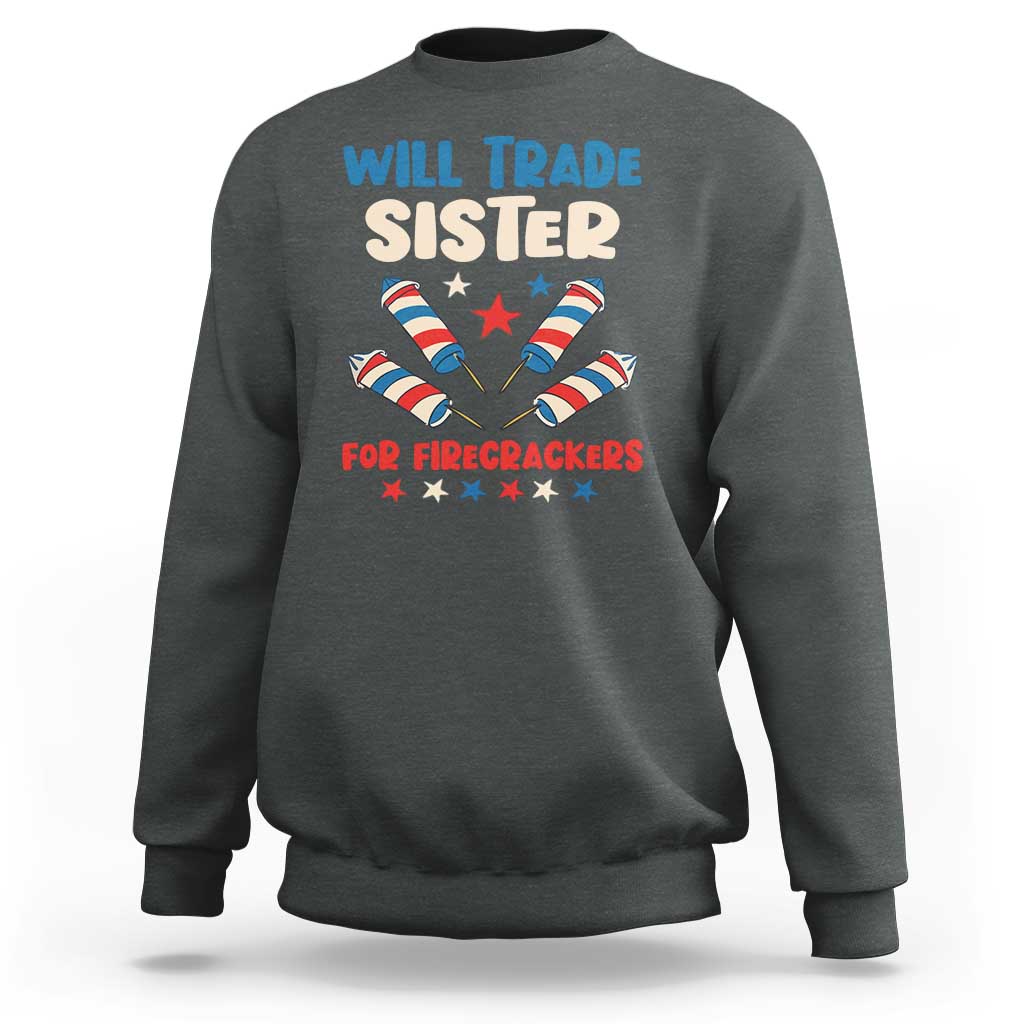 Trade Sister For Firecrackers Sweatshirt Funny Boys 4th Of July Kids Patriotic - Wonder Print Shop