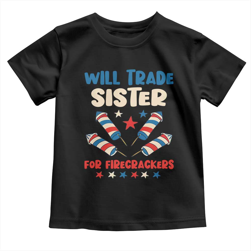 Trade Sister For Firecrackers Toddler T Shirt Funny Boys 4th Of July Kids Patriotic - Wonder Print Shop