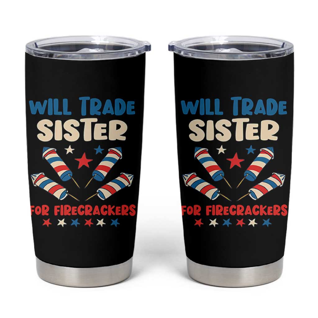 Trade Sister For Firecrackers Tumbler Cup Funny Boys 4th Of July Kids Patriotic - Wonder Print Shop
