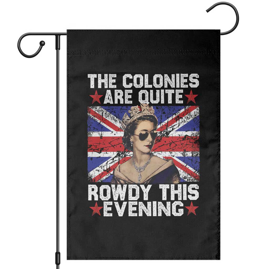 Funny 4th of July Garden Flag The Colonies Are Quite Rowdy This Evening British Queen - Wonder Print Shop