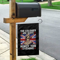 Funny 4th of July Garden Flag The Colonies Are Quite Rowdy This Evening British Queen - Wonder Print Shop
