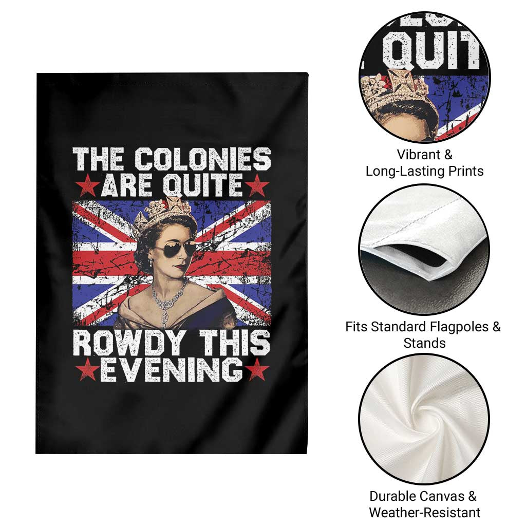 Funny 4th of July Garden Flag The Colonies Are Quite Rowdy This Evening British Queen - Wonder Print Shop