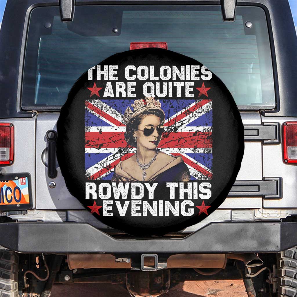Funny 4th of July Spare Tire Cover The Colonies Are Quite Rowdy This Evening British Queen - Wonder Print Shop