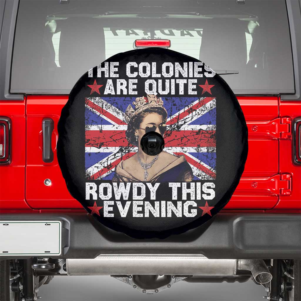 Funny 4th of July Spare Tire Cover The Colonies Are Quite Rowdy This Evening British Queen - Wonder Print Shop