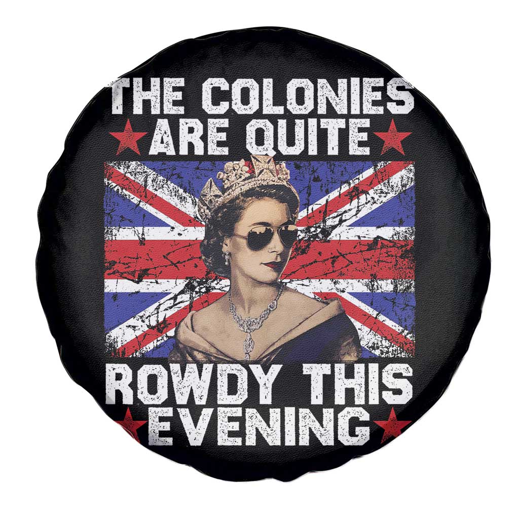 Funny 4th of July Spare Tire Cover The Colonies Are Quite Rowdy This Evening British Queen - Wonder Print Shop
