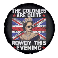 Funny 4th of July Spare Tire Cover The Colonies Are Quite Rowdy This Evening British Queen - Wonder Print Shop