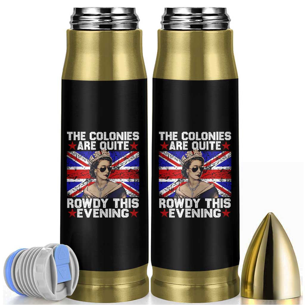 Funny 4th of July Bullet Tumbler The Colonies Are Quite Rowdy This Evening British Queen - Wonder Print Shop