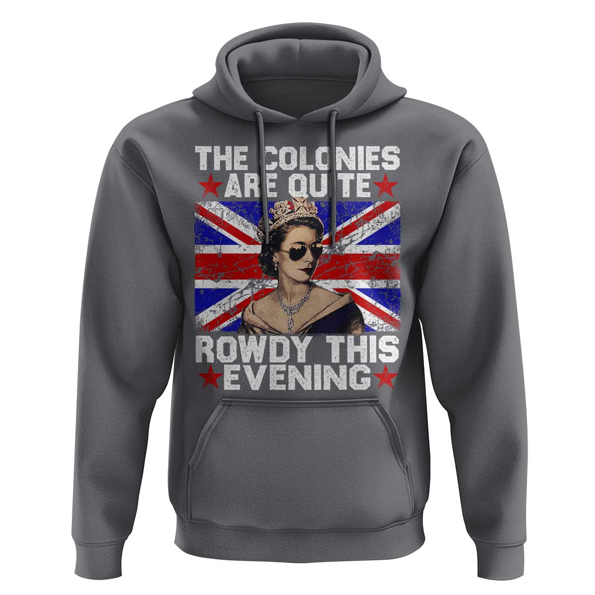 Funny 4th of July Hoodie The Colonies Are Quite Rowdy This Evening British Queen - Wonder Print Shop