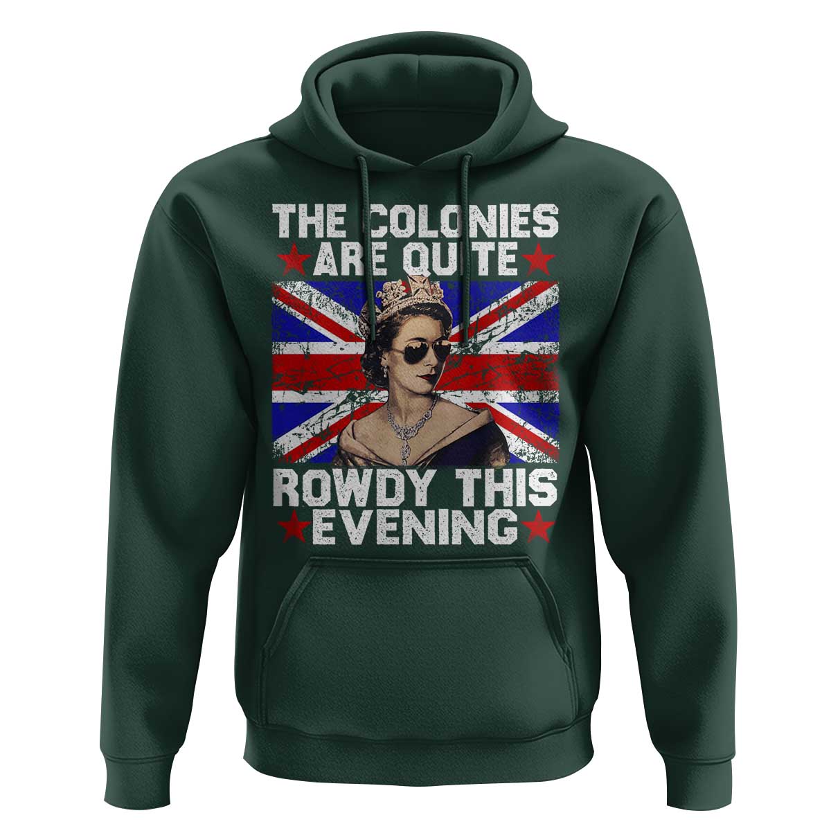 Funny 4th of July Hoodie The Colonies Are Quite Rowdy This Evening British Queen - Wonder Print Shop