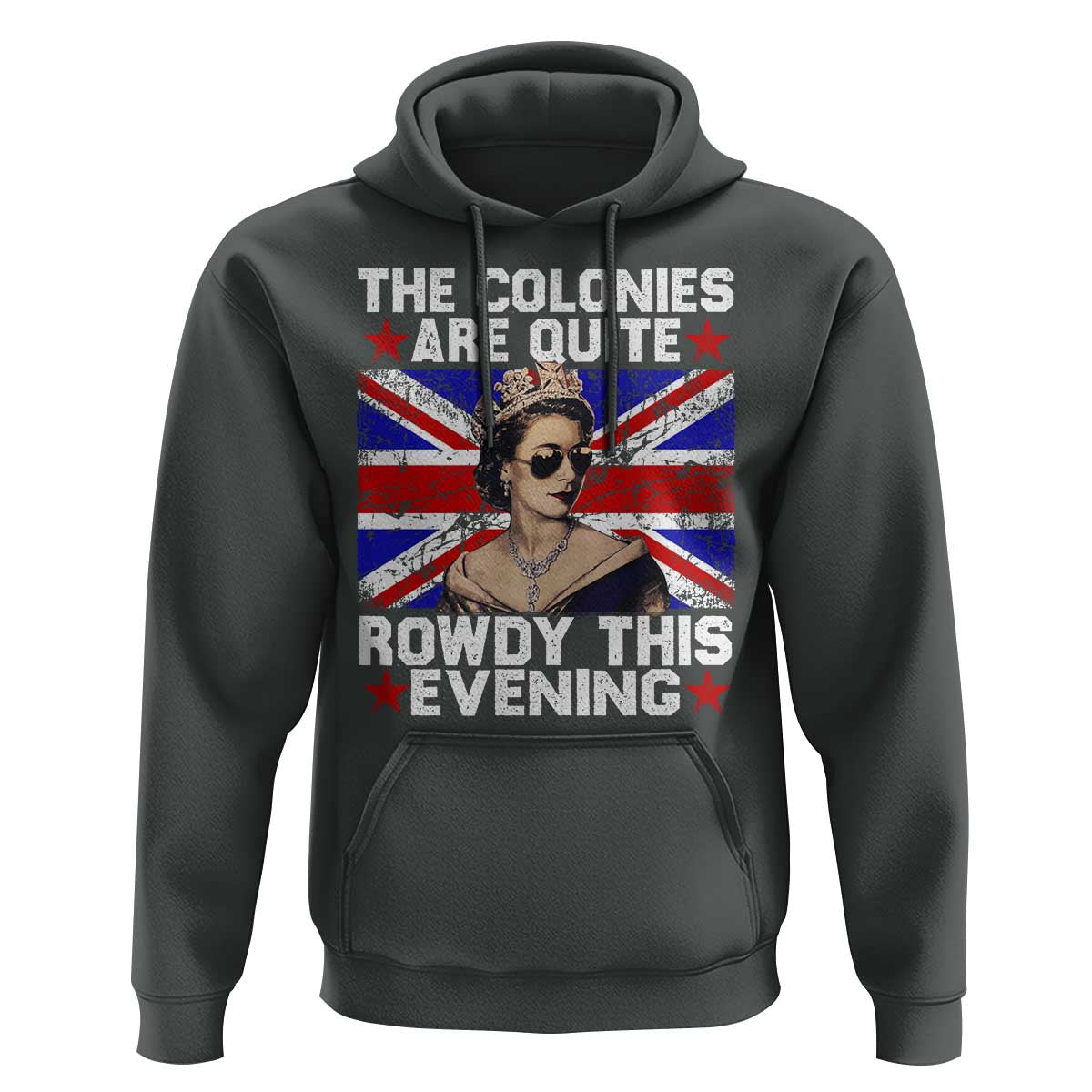 Funny 4th of July Hoodie The Colonies Are Quite Rowdy This Evening British Queen - Wonder Print Shop